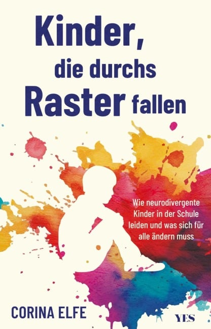 Kinder, die durchs Raster fallen - Corina Elfe