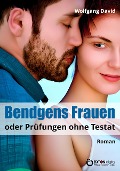 Cover-Bild zum Titel 'Bendgens Frauen oder Prüfungen ohne Testat' von 'Wolfgang David'
