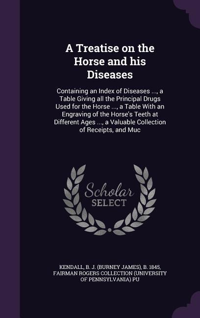 A Treatise on the Horse and his Diseases - B J B Kendall, Fairman Rogers Collection Pu