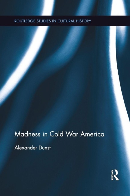 Madness in Cold War America - Alexander Dunst