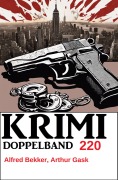 Cover-Bild zum Titel 'Krimi Doppelband 220' von 'Alfred Bekker, Arthur Gask'