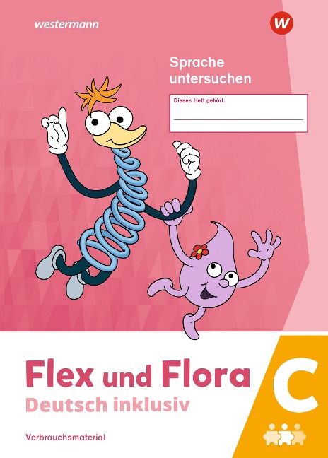 Flex und Flora - Deutsch inklusiv. Heft Sprache untersuchen inklusiv C - 