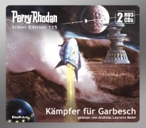 Perry Rhodan Silber Edition 115: Kämpfer für Garbesch (2 MP3-CDs) - Peter Griese, Kurt Mahr, H. G. Francis, Marianne Sydow