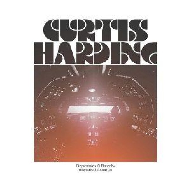 Departures & Arrivals: Adventures of Captain Curt - Curtis Harding