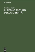 Cover-Bild zum Titel 'Il regno futuro della libertà' von 'Bernhard Töpfer'