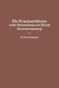 Cover-Bild zum Titel 'Die Krackverfahren unter Anwendung von Druck (Druckwärmespaltung)' von 'Erwin Sedlaczek'