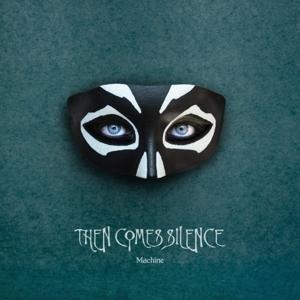 Machine - Then Comes Silence