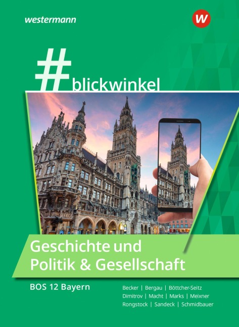 #blickwinlkel - Geschichte und Politik & Gesellschaft. Für die BOS 12 Schulbuch.Bayern - Gisela Becker, Holger H. Macht, Stephanie Schmidbauer, Natascha Böttcher-Seitz, Manuela Meixner