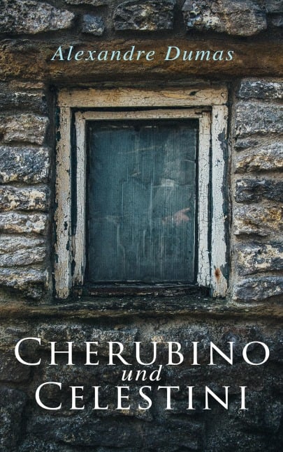 Cherubino und Celestini - Alexandre Dumas