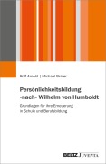 Cover-Bild zum Titel 'Persönlichkeitsbildung »nach« Wilhelm von Humboldt' von 'Rolf Arnold, Michael Brater'