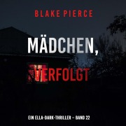 Cover-Bild zum Titel 'Mädchen, verfolgt (Ein Ella-Dark-Thriller ¿ Band 22)' von 'Blake Pierce'