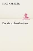 Der Mann ohne Gewissen - Max Kretzer
