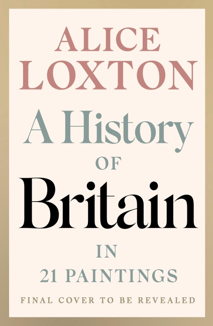 A History of Britain in 21 Paintings - Alice Loxton