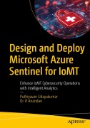 Cover-Bild zum Titel 'Design and Deploy Microsoft Azure Sentinel for IoMT' von 'Puthiyavan Udayakumar, R. Anandan'