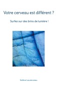 Cover-Bild zum Titel 'Votre cerveau est différent ? Surfez sur des brins de lumière' von 'Solène Laurenceau'