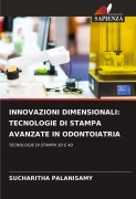 Cover-Bild zum Titel 'INNOVAZIONI DIMENSIONALI: TECNOLOGIE DI STAMPA AVANZATE IN ODONTOIATRIA' von 'Sucharitha Palanisamy'