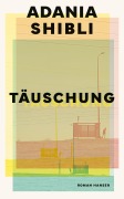 Cover-Bild zum Titel 'Täuschung' von 'Adania Shibli'