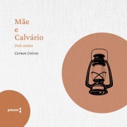 Cover-Bild zum Titel 'Mãe e Calvário - dois contos de Carmen Dolores' von 'Carmen Dolores'