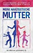 Cover-Bild zum Titel 'Meine narzisstische Mutter' von 'Mariam Lehmhuis'