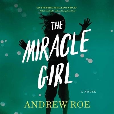 The Miracle Girl Lib/E - Andrew Roe