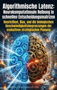 Cover-Bild zum Titel 'Algorithmische Latenz: Neurokomputationale Reibung in schnellen Entscheidungsmatrizen' von 'Henryk Hering'
