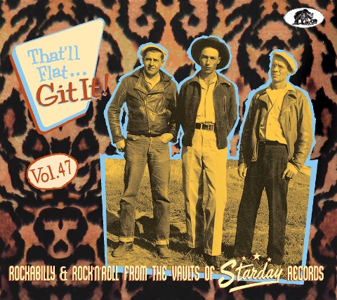 That'll Flat Git It! Vol. 47 - Rockabilly & Rock 'n' Roll From The Vaults Of Starday Records - Artists Various