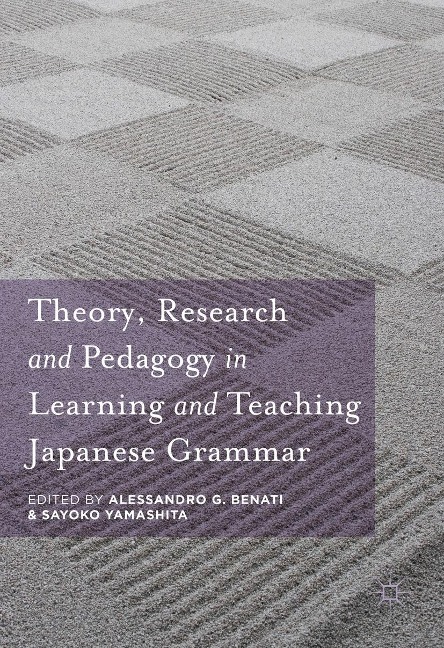 Theory, Research and Pedagogy in Learning and Teaching Japanese Grammar - 