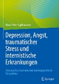 Depression, Angst, traumatischer Stress und internistische Erkrankungen - Hans-Peter Kapfhammer