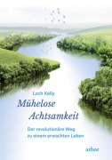 Cover-Bild zum Titel 'Mühelose Achtsamkeit' von 'Loch Kelly'