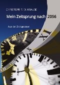 Cover-Bild zum Titel 'Mein Zeitsprung nach 2056' von 'Christoph T. M. Krause'