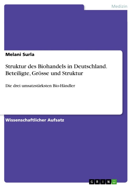 Struktur des Biohandels in Deutschland. Beteiligte, Grösse und Struktur - Melani Surla