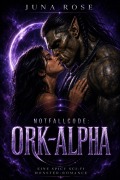 Cover-Bild zum Titel 'Notfallcode: Ork-Alpha: Eine spicy Sci-Fi-Monster-Romance' von 'Juna Rose'