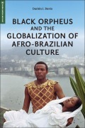 Cover-Bild zum Titel 'Black Orpheus and the Globalization of Afro-Brazilian Culture' von 'Darién J Davis'