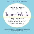 Inner Work: Using Dreams and Creative Imagination for Personal Growth and Integration - Robert A. Johnson