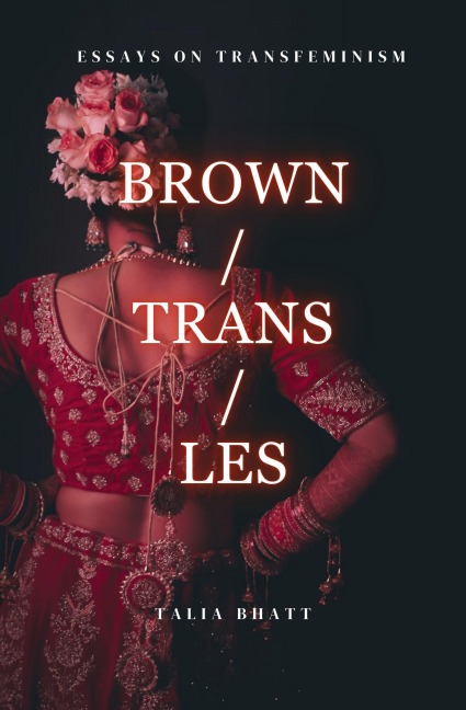 Brown/Trans/Les - Talia Bhatt