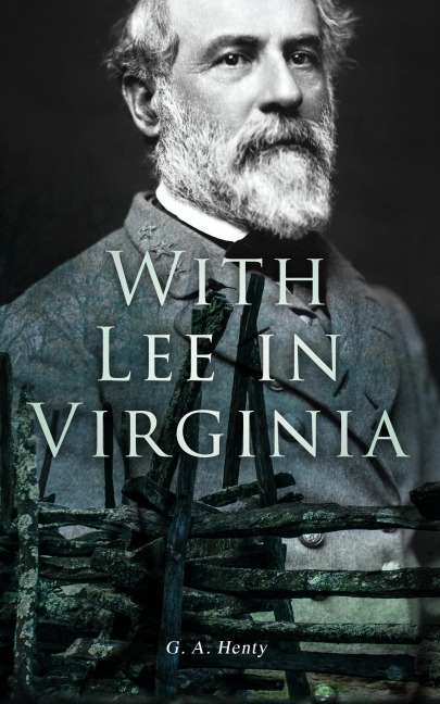 With Lee in Virginia - G. A. Henty
