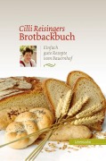Cover-Bild zum Titel 'Cilli Reisingers Brotbackbuch' von 'Cäcilia Reisinger'