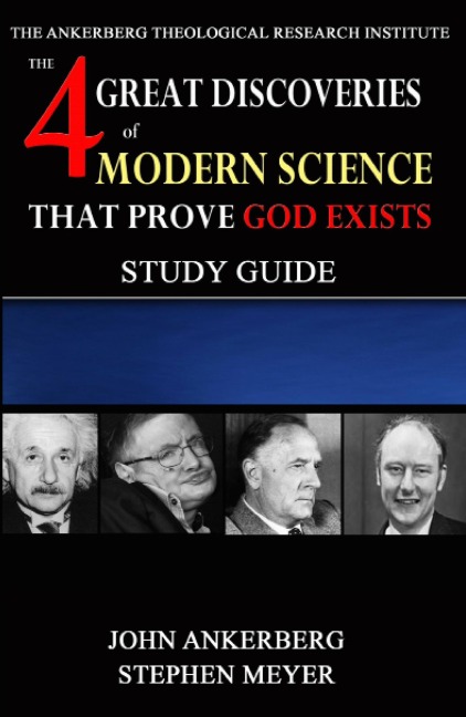The Four Great Discoveries of Modern Science That Prove God Exists - John Ankerberg, Stephen Meyer