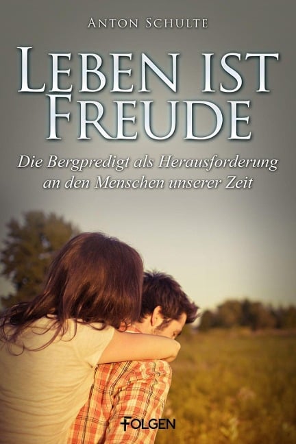 Leben ist Freude - Anton Schulte