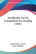 Cover-Bild zum Titel 'Handboekje Van De Geschiedenis Der Zending (1891)' von 'Gedrukt Bij M. Wyt En Zonen Publisher'
