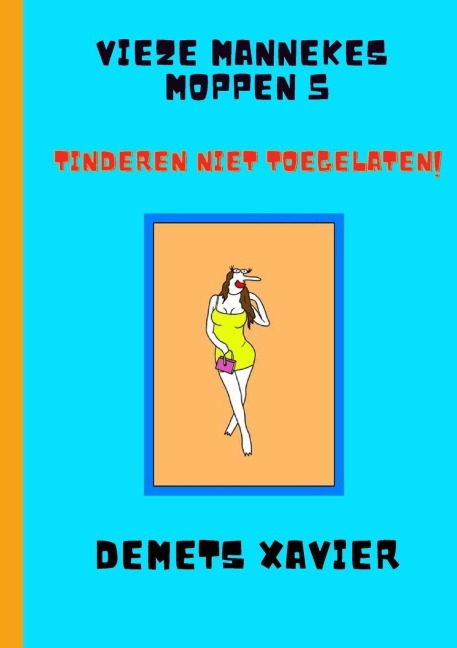 Vieze mannekes moppen 5 "Tinderen niet toegelaten" - Xavier Demets