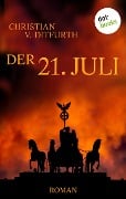 Der 21. Juli - Christian V. Ditfurth