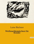 Cover-Bild zum Titel 'Weihnachtsmärchen für Kinder' von 'Luise Büchner'