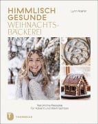 Himmlisch gesunde Weihnachtsbäckerei - Lynn Hoefer