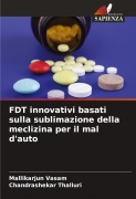 Cover-Bild zum Titel 'FDT innovativi basati sulla sublimazione della meclizina per il mal d'auto' von 'Mallikarjun Vasam, Chandrashekar Thalluri'