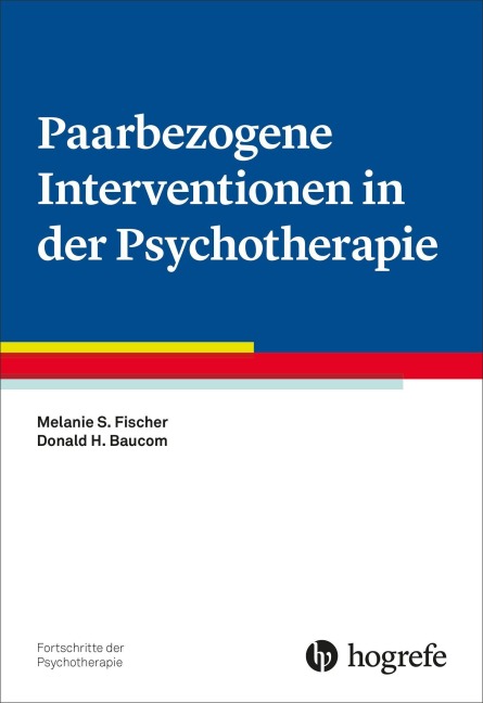 Paarbezogene Interventionen in der Psychotherapie - Melanie S. Fischer, Donald H. Baucom