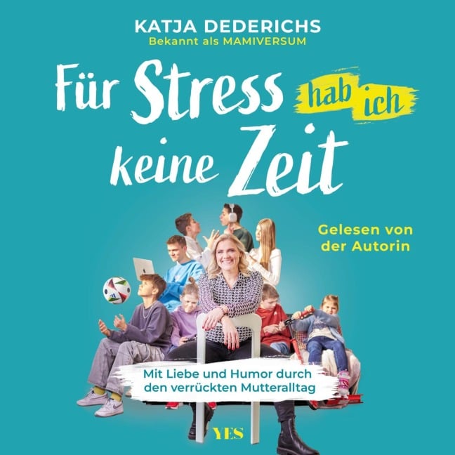 Für Stress hab ich keine Zeit - @Mamiversum, Katja Dederichs