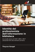 Cover-Bild zum Titel 'Identità del professionista dell'informazione in biblioteca' von 'Thayron Rangel'