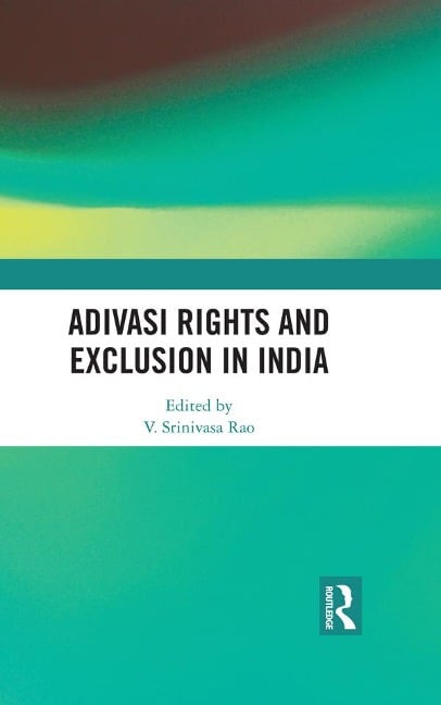 Adivasi Rights and Exclusion in India - 