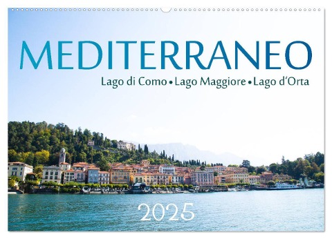 Mediterraneo - Lago di Como, Lago Maggiore, Lago d'Orta (Wandkalender 2025 DIN A2 quer), CALVENDO Monatskalender - Michael Stuetzle